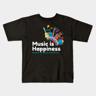 Music Is Happiness Kids T-Shirt